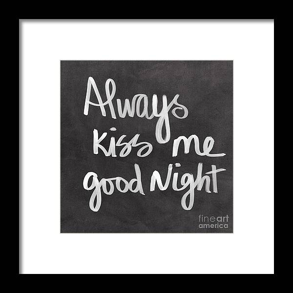 Love Framed Print featuring the mixed media Always Kiss Me Goodnight by Linda Woods