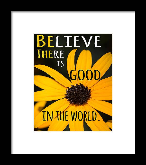Inspiration Framed Print featuring the photograph Be the Good by Teresa Wilson