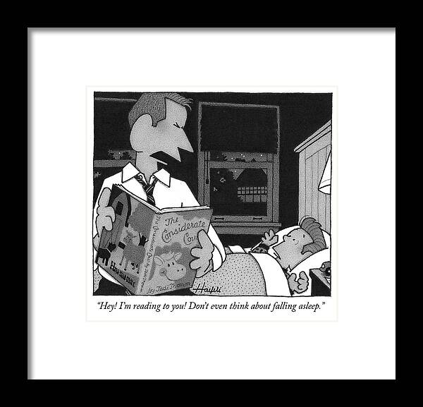 hey! I'm Reading To You! Don't Even Think About Falling Asleep. Framed Print featuring the drawing Bedtime Story by William Haefeli