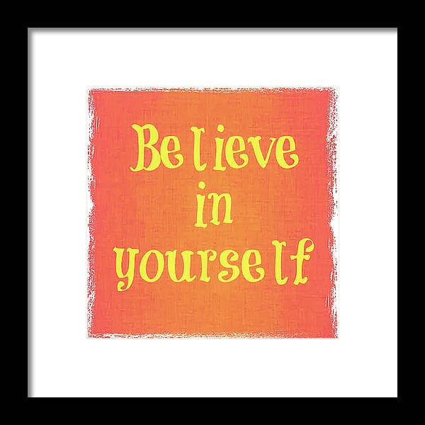 Believe In Yourself Quote Framed Print featuring the digital art Believe by Toni Somes