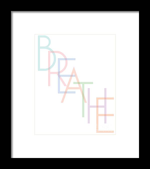 Typography Framed Print featuring the digital art Breathe by L Machiavelli