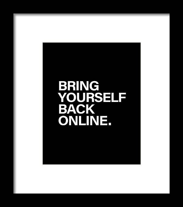 Bring Yourself Back Online Framed Print featuring the digital art Bring Yourself Back Online by Olga Shvartsur