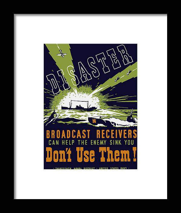 Navy Framed Print featuring the painting Broadcast Receivers Can Help The Enemy Sink You by War Is Hell Store