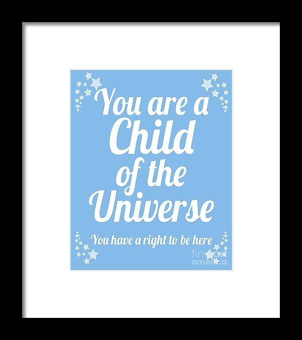 You Are A Child Of The Universe Framed Print featuring the digital art Child of the Universe Desiderata - Blue by Ginny Gaura