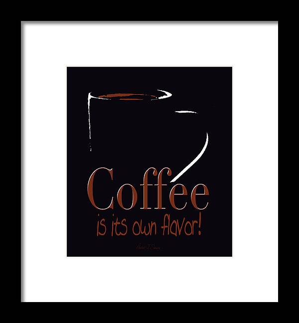  Framed Print featuring the digital art Coffee Is Its Own Flavor by Robert J Sadler
