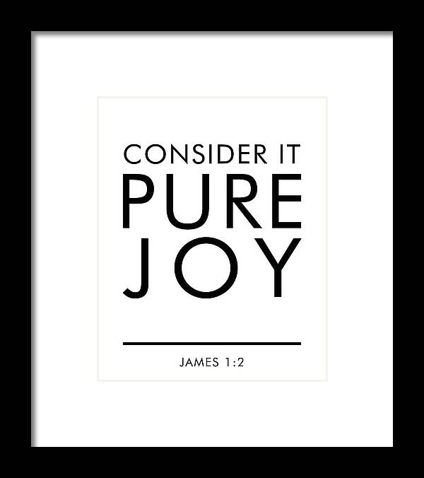 Consider It Pure Joy Framed Print featuring the mixed media Consider it Pure Joy - James 1 2 - Bible Verses art by Studio Grafiikka
