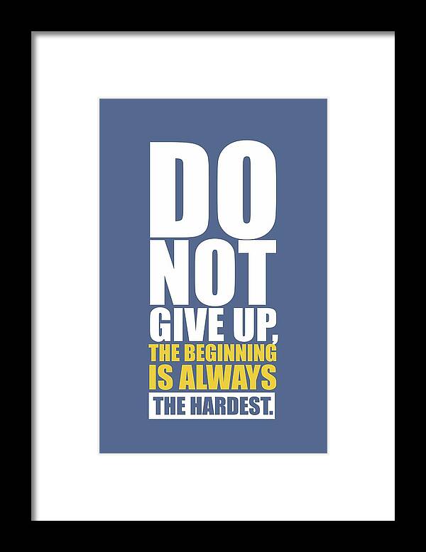 Gym Framed Print featuring the digital art Do not Give up Gym Quotes poster by Lab No 4
