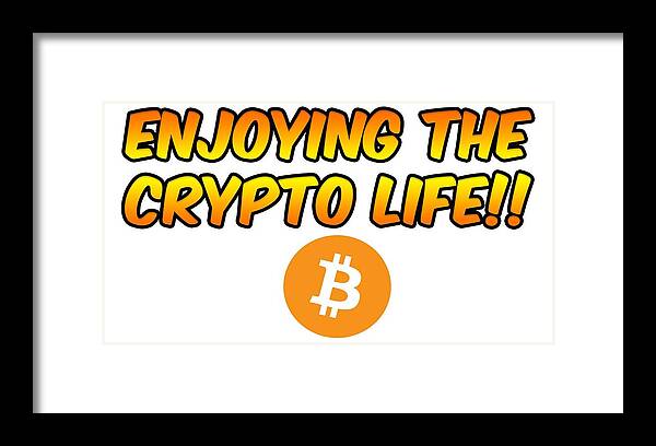 Bitcoin Framed Print featuring the digital art Enjoying The Crypto Life#1 by Britten Adams