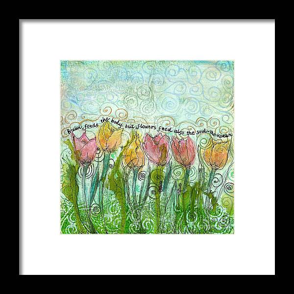 Tulips Framed Print featuring the mixed media Flowers Feed the Soul by Ruth Dailey