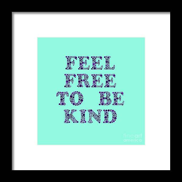 Feel Framed Print featuring the digital art Free To Be Kind by Rachel Hannah