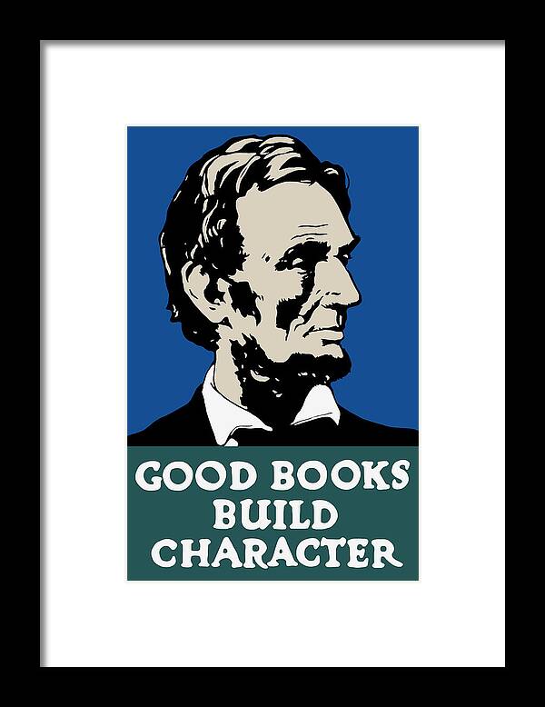 Librarian Framed Print featuring the painting Good Books Build Character - President Lincoln by War Is Hell Store