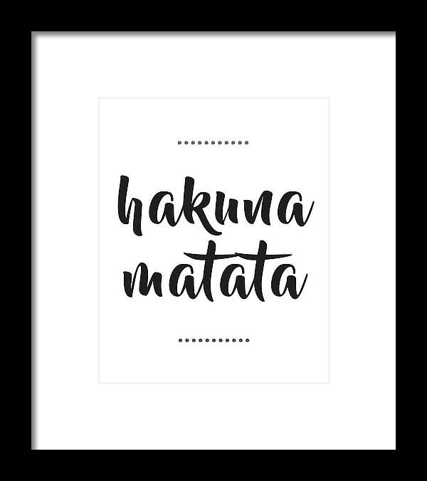 Hakuna Matata Framed Print featuring the mixed media Hakuna Matata by Studio Grafiikka