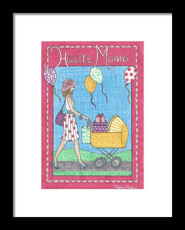Mama Framed Print featuring the mixed media Haute Mama by Stephanie Hessler