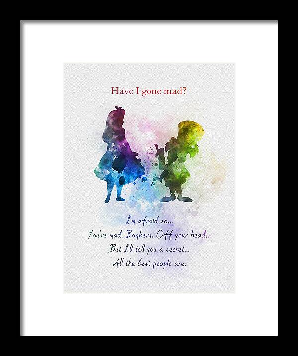 Alice In Wonderland Framed Print featuring the mixed media Have I gone mad? by My Inspiration