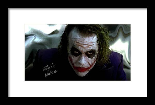 Heath Ledger Framed Print featuring the photograph Heath Ledger Joker Why So Serious by David Dehner