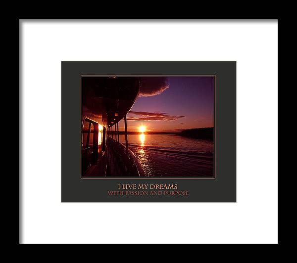 Motivational Framed Print featuring the photograph I Live My Dreams With Passion and Purpose by Donna Corless