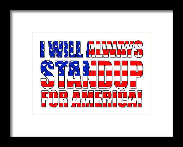 America Framed Print featuring the digital art I Will Always STANDUP For America 2 by Mike McGlothlen