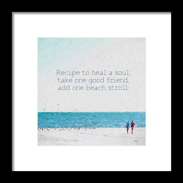 Inspirational Beach Quote Framed Print featuring the photograph Inspirational Beach Quote Seashore Coastal Women Girlfriends by Rebecca Korpita