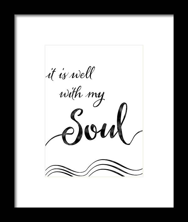 Inspire Framed Print featuring the painting Inspirational Typography Script Calligraphy - it is Well with my Soul by Audrey Jeanne Roberts