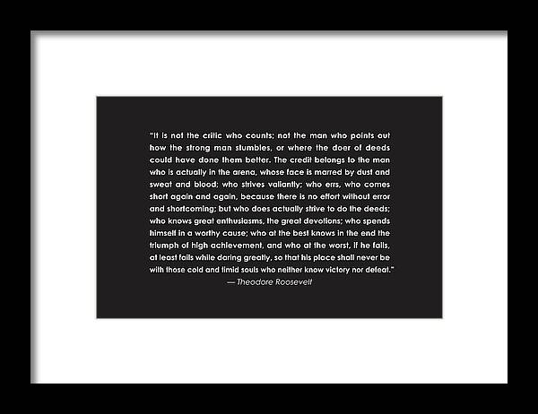 Teddy Roosevelt Quote Framed Print featuring the drawing It is not the critic who counts by Greg Joens