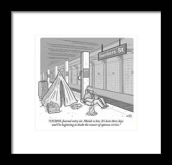 7/13/2017. Journal Entry Six. Morale Is Low. It's Been Three Days And I'm Beginning To Doubt The Rumors Of Uptown Service.� Subway Framed Print featuring the drawing Journal entry six Morale is low by Ellis Rosen