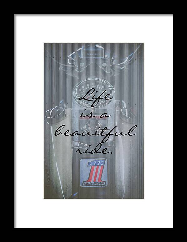 Harley Davidson Framed Print featuring the photograph Life Is A Beautiful Ride by Susan Rissi Tregoning
