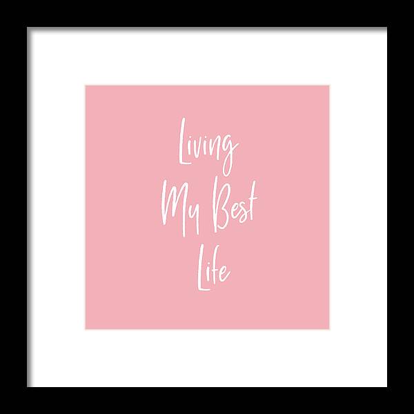 Life Framed Print featuring the digital art Living My Best Life- Art by Linda Woods by Linda Woods