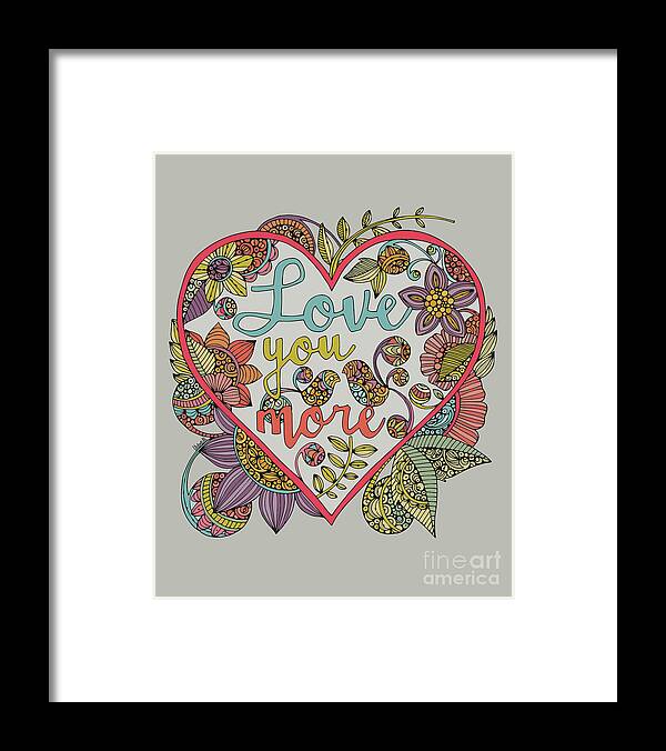 Love Framed Print featuring the digital art Love You More by MGL Meiklejohn Graphics Licensing