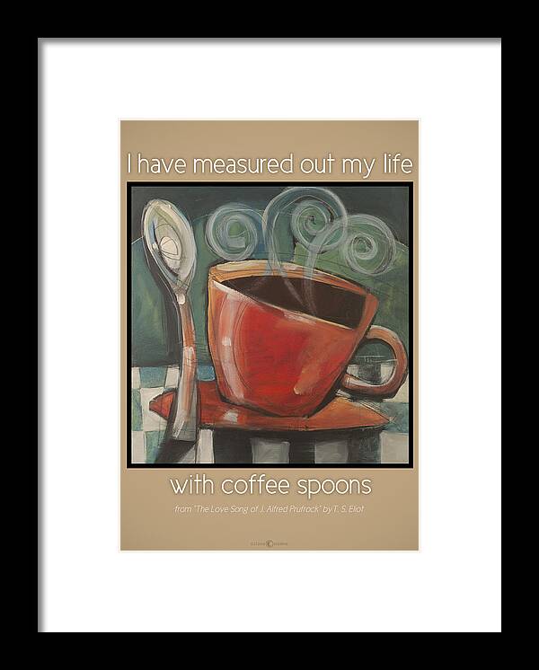 Cup Framed Print featuring the painting Measured Out My Life Poster by Tim Nyberg
