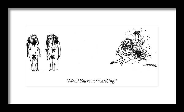 Man Framed Print featuring the drawing Mom You're not watching by Edward Steed