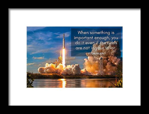 Quote Framed Print featuring the photograph Motivational Elon Musk quote Falcon Heavy rocket launch by Matthias Hauser