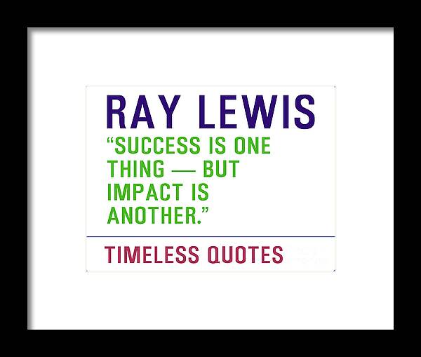 Motivational Quotes - RAY-LEWIS Framed Print by Celestial Images - Fine Art  America