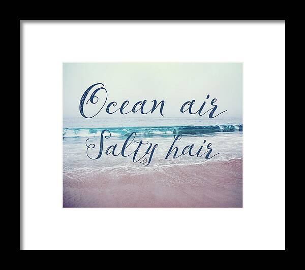 Ocean Air Salty Hair Framed Print featuring the photograph Ocean air Salty hair by Nastasia Cook
