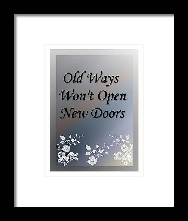 Text Framed Print featuring the digital art Old Ways Won't Open New Doors 2 by Carol Crisafi