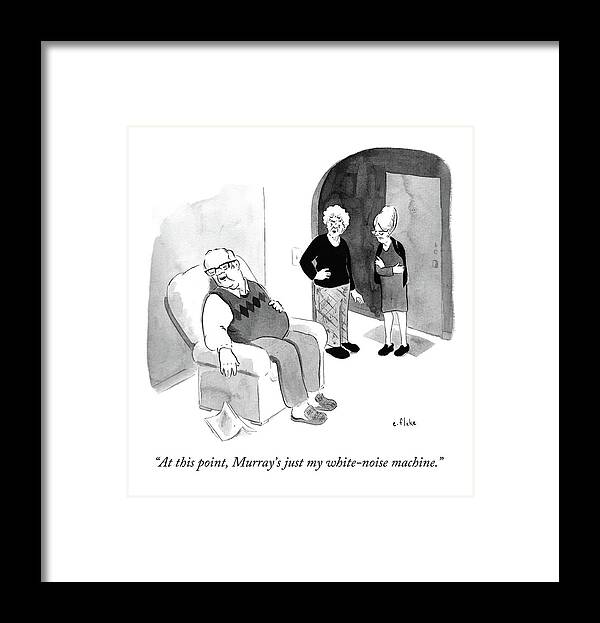 at This Point Framed Print featuring the drawing Older woman tells friend she zones out when her husband makes sound. by Emily Flake