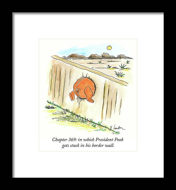 Chapter 369: In Which President Pooh Gets Stuck In His Border Wall Framed Print featuring the drawing President Pooh by Mary Lawton