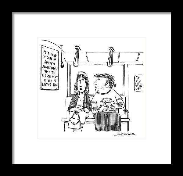 pull Cord In Case Of Sudden Awareness That The Person Next To You Is Facing You Framed Print featuring the drawing Pull Cord In Case Of Sudden Awareness by Joe Dator