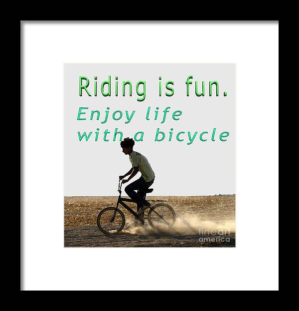 Riding Framed Print featuring the photograph Riding is fun. Enjoy life with a bicycle by Humorous Quotes
