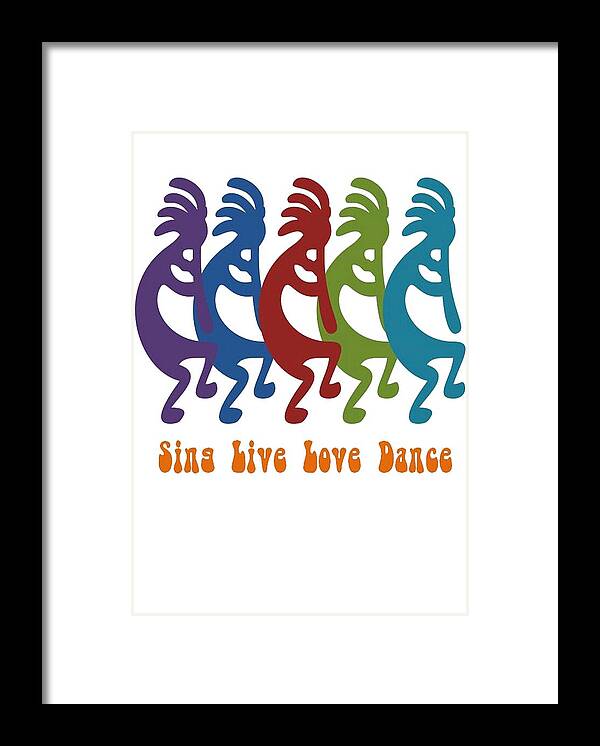 Live Framed Print featuring the painting Sing Live Love Dance Tribal Kokopelli by Taiche Acrylic Art