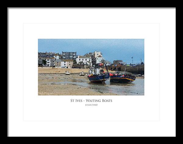Boat Framed Print featuring the digital art St Ives - Waiting Boats by Julian Perry