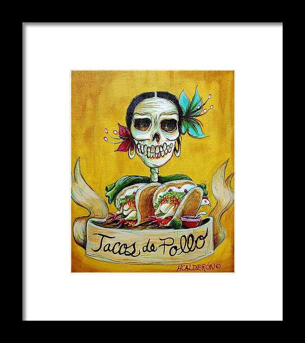 Dia De Los Muertos Framed Print featuring the painting Tacos de Pollo by Heather Calderon