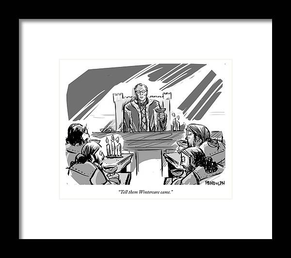 Game Of Thrones Framed Print featuring the drawing Tell them Wintercare came by Corey Pandolph