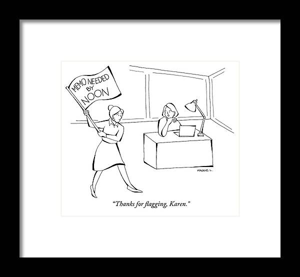 thanks For Flagging Framed Print featuring the drawing Thanks for Flagging Karen by Maggie Larson