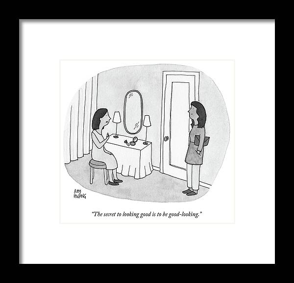Women Framed Print featuring the drawing The Secret to Looking Good Is To Be Good Looking by Amy Hwang