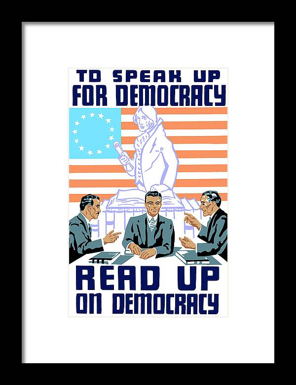 Wpa Framed Print featuring the mixed media To speak up for democracy Read up on democracy by War Is Hell Store