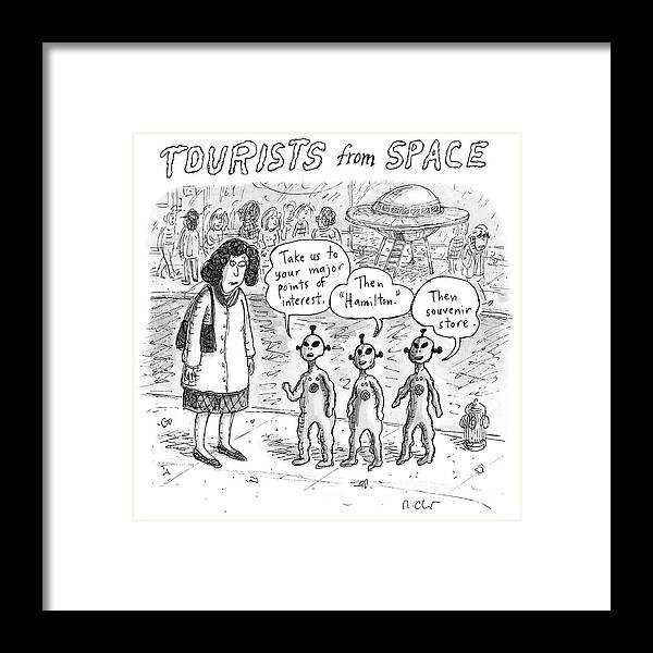 Tourists From Space Framed Print featuring the drawing Tourists from Space by Roz Chast