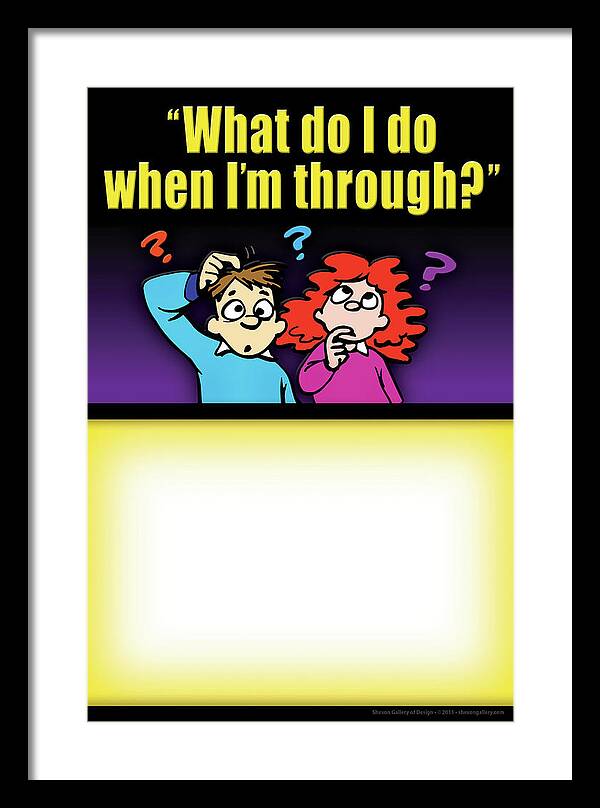 What Do I Do Poster Framed Print featuring the digital art What Do I Do When I'm Through by Shevon Johnson