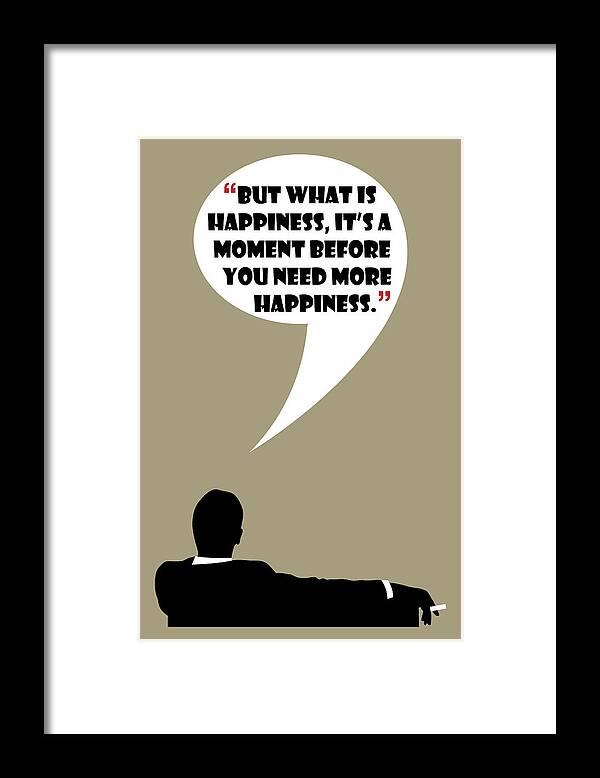 Don Draper Framed Print featuring the painting What Is Happiness - Mad Men Poster Don Draper Quote by Beautify My Walls