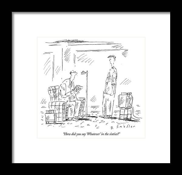how Did You Say whatever' In The Sixties? Framed Print featuring the drawing Whatever by Barbara Smaller