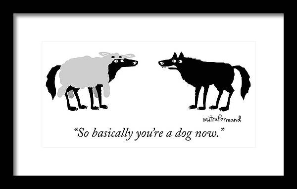 so Basically You're A Dog Now. Framed Print featuring the drawing Wolf Identity Issues by Mitra Farmand